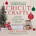 Image for "The Unofficial Book of Christmas Cricut Crafts"