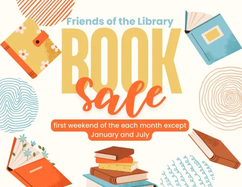 Friends of the Library book sale. First weekend of the month except January and July.