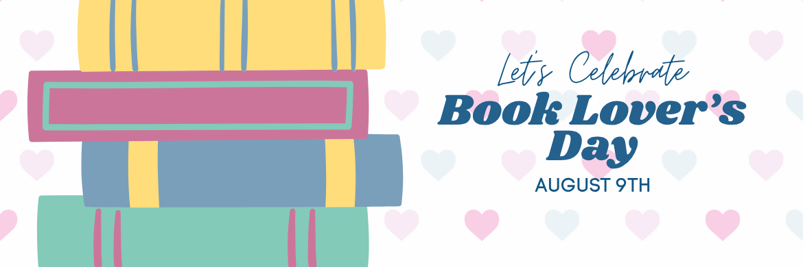 Let's Celebrate Book Lovers Day August 9th 